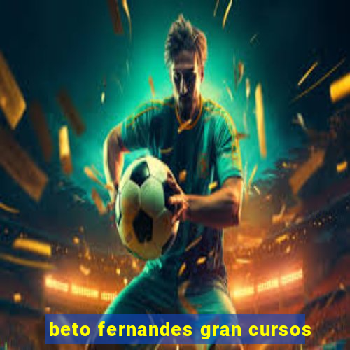 beto fernandes gran cursos